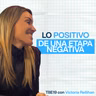 Victoria Rellihan: Sacar lo POSITIVO de una etapa NEGATIVA