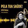 Pela Tua Saúde - T2EP#2 - Dietas