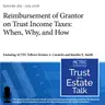 Reimbursement of Grantor on Trust Income Taxes: When, Why, and How