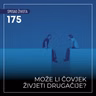 175 SŽ - Može li čovjek živjeti drugačije?