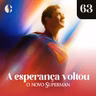 63 - A esperança voltou com o novo Superman