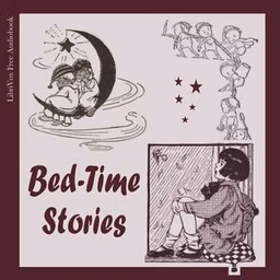 Bed-Time Stories: A collection in verse and in prose by Anonymous