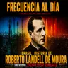 Episode 994: FRECUENCIA AL DÍA - 🌐 Historia de Roberto Landell de Moura.