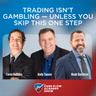 Trading Isn't Gambling — Unless You Skip This One Step