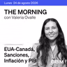 THE MORNING 24-08-26 | Aranceles a Canadá, tensión con Irán y una semana clave para México con Inflación y PIB