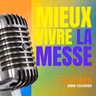 Mieux Vivre la Messe du dimanche 13 février 2022