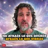 NO ATRAÉS LO QUE QUERÉS, ATRAÉS LO QUE VIBRÁS
