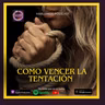 Como puedo vencer mi tentacion