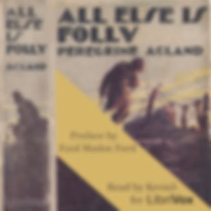 All Else Is Folly by Peregrine Acland (1891 - 1963)