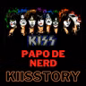 Papo de nerd - KIisstory " I wanna rock and roll all night and party every day "