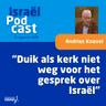 Podcast 31 augustus • Andries Knevel: “Duik als kerk niet weg voor het gesprek over Israël”