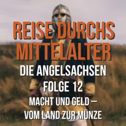 3.12 Die Angelsachsen - Macht und Geld, vom Land zur Münze