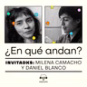 [Puntos de Fuga] ¿En qué andan? con Milena Camacho y Daniel Blanco