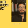 Gueto Podcast #23 [Bate Papo com Rodrigo Araújo]