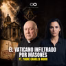 MASONES EN EL VATICANO ¿Cómo lograron infiltrarse en la Iglesia? ft. Padre Charles Murr | Infinitos con Martha Higareda