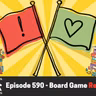 Board Game Red Flags! - Episode 590