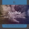 Miedo a la autodestrucción. La historia de: Zombie