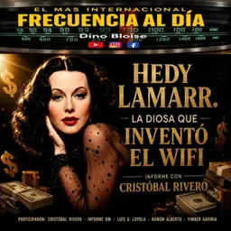 Episode 988: FRECUENCIA AL DÍA - 🔴Hedy Lamarr. La Diosa que Inventó el WiFi.