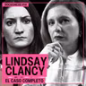 Lindsay Clancy: El caso COMPLETO | Docuchicxs #14