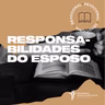 Devocional #76 - Responsabilidades do Esposo | 26 Outubro 2021