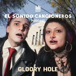 Gloory Hole | El Sonido: Cancioneros — Nuevo Rock de México