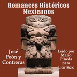 Romances Históricos Mexicanos by José Peón y Contreras (1843 - 1907)