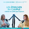 Les épreuves du couple : s’aimer ne suffit pas toujours #295