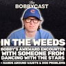 In the Weeds:  Bobby's Awkward Encounter with Someone from Dancing with the Stars
