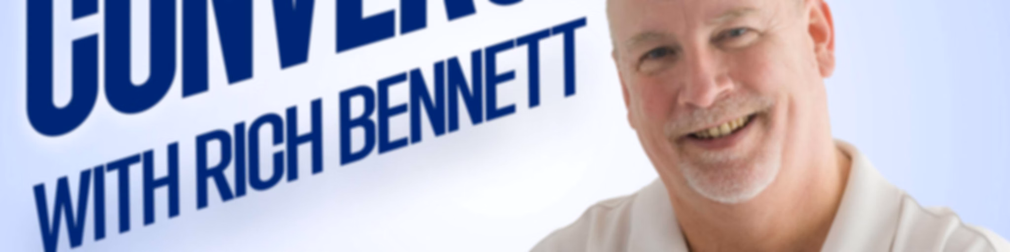 Conversations with Rich Bennett