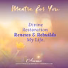 MONDAY MANTRA: Divine Restoration Renews & Rebuilds My Life!