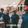Cypress Hill | El Sonido: Cancioneros — Rap latino, identidad y Dios Bendiga