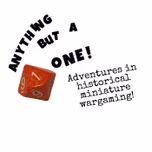 Anything But a One! Adventures in Historical Miniature Wargaming