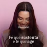 FÉ QUE SUSTENTA E FÉ QUE AGE.