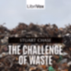 Challenge of Waste, The by Stuart Chase (1888 - 1985)