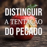 Distinguir tentação do pecado