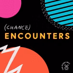 (Chance) Encounters