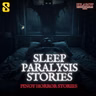 SEASON 4 EPISODE #52: SLEEP PARALYSIS STORIES