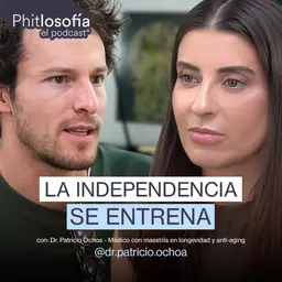 El Hábito #1 para NO Depender de Nadie a los 90 Ft Dr. Patricio Ochoa I Phitlosofía Ep 83