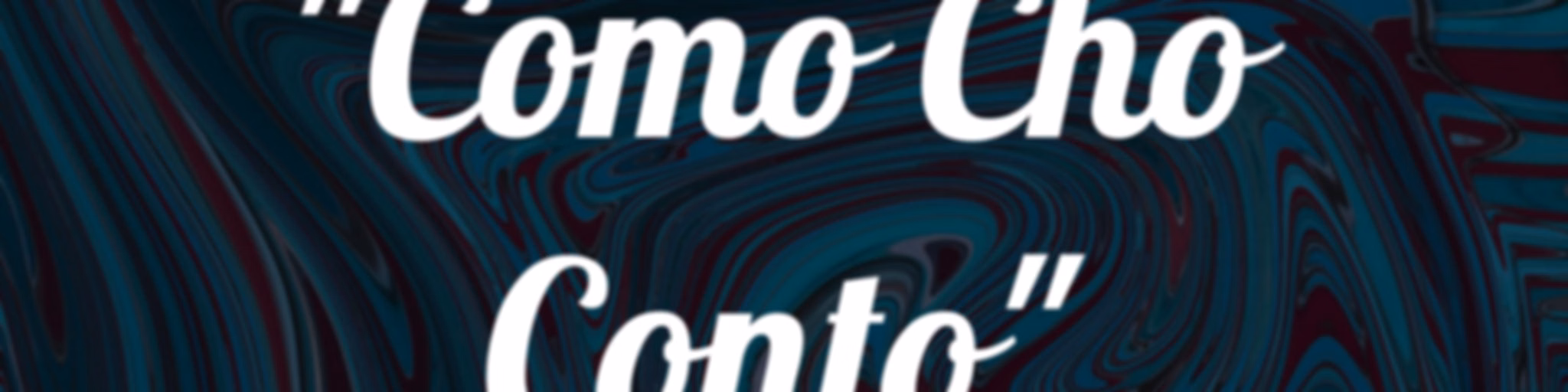 "Como Cho Conto"