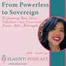 From Powerless to Sovereign: Reclaiming Your Voice, Intuition, and Financial Power