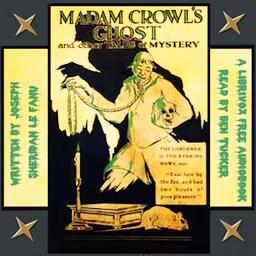 Madam Crowl's Ghost and Other Tales of Mystery by Joseph Sheridan Le Fanu (1814 - 1873)