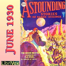 Astounding Stories 06, June 1930 by Ray Cummings (1907 - 1957), Murray Leinster (1896 - 1975) et al.