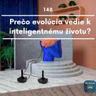 Prečo evolúcia vedie k inteligentnému životu?