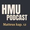 HMU Podcast #038 - Matteus kap. 12