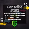 Conselho #282 - Fisioterapia Forense Como se Destacar e Conquistar Resultados Extraordinários