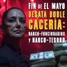 Fin de El Mayo Desata Doble Cacería: Narco-Funcionarios y Narco-Tesoro