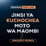 JINSI YA KUCHOCHEA MOTO WA MAOMBI Part 1 - Innocent Morris