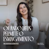 Quando Deus permite o esmagamento.