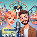 Hangin' at the Hangar Bar -- A Disney Adults Podcast