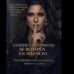 Como recuperar la esperanza y sanar cuerpo y alma - Cuando la familia se rompe en silencio